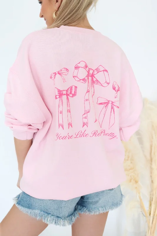You're Like Really Pretty Sweatshirt (FINAL SALE)